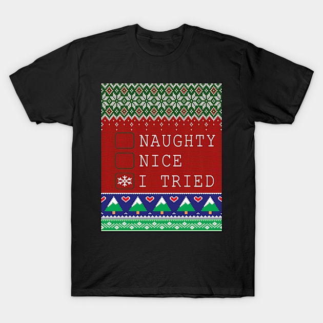Ugly Christmas Sweater Naughty nice I tried T-Shirt by apriliasri_art
